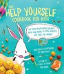 The Help Yourself Cookbook for Kids 60 Easy PlantBased Recipes Kids Can Make to Make to Stay Healthy and Save the Earth