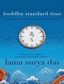Buddha Standard Time Awakening to the Infinite Possibilities of Now