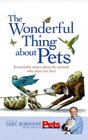 The Wonderful Thing About Pets Remarkable Stories About the Animals Who Share Our Lives