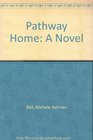 Pathway Home A Novel