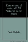 Kama sutra al natural/ All Natural Kama Sutra