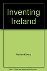 Inventing Ireland Literature of the Modern Nation