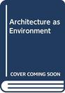 Architecture as Environment