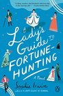 A Lady's Guide to FortuneHunting A Novel