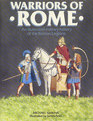 Warriors of Rome An Illustrated Military History of the Roman Legions