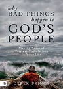 Why Bad Things Happen to God's People Making Sense of Trials and Tribulations in Your Life