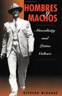 Hombres y Machos Masculinity and Latino Culture
