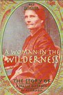 A Woman in the Wilderness The Story of Amalie Dietrich in Australia