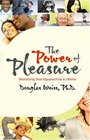The Power of Pleasure Maximizing Your Enjoyment for a Lifetime
