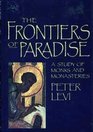 The Frontiers of Paradise: A Study of Monks and Monasteries