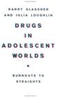 Drugs in Adolescent Worlds Burnouts to Straights