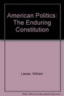 American Politics The Enduring Constitution