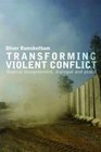 Transforming Violent Conflict Radical Disagreement Dialogue and Survival