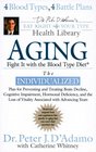 Aging Fight it with the Blood Type Diet The Individualized Plan for Preventing and Treating Brain DeclineCognitive Impairment Hormonal Deficiency and the Loss of VitalityAssociated with A