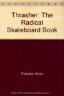 Thrasher The radical skateboard book