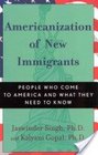 Americanization of New Immigrants People Who Come to America and What They Need to Know