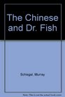 The Chinese and Dr Fish