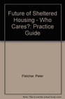 Future of Sheltered Housing  Who Cares Practice Guide