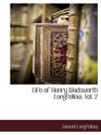 Life of Henry Wadsworth Longfellow Vol 2