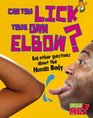 Can You Lick Your Own Elbow And other questions about the Human Body