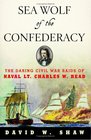 Sea Wolf of the Confederacy The Daring Civil War Raids of Naval Lt Charles W Read