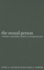 The Sexual Person Toward a Renewed Catholic Anthropology