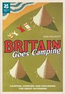 Britain Goes Camping Camping Cooking and Exploring the Great Outdoors