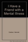 I Have a Friend with a Mental Illness