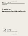 Screening for Asymptomatic Carotid Artery Stenosis Evidence Synthesis Number 50