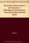 Business Government and Society A Managerial Perspective Instructor's Manual/Test Bank