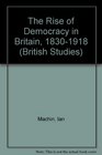 The Rise of Democracy in Britain 18301918