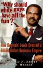 ''Why Should White Guys Have All the Fun'' How Reginald Lewis Created a BillionDollar Business Empire