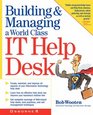Building  Managing a World Class IT Help Desk