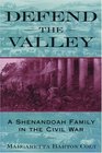 Defend the Valley A Shenandoah Family in the Civil War