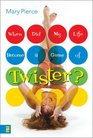 When Did My Life Become a Game of Twister