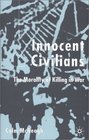 Innocent Civilians The Morality of Killing in War