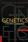 Genetics Science Ethics and Public Policy