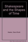 Shakespeare and the Shapes of Time