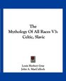 The Mythology Of All Races V3 Celtic Slavic