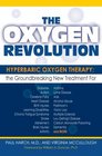 The Oxygen Revolution Hyperbaric Oxygen Therapy The Groundbreaking New Treatment for Stroke Alzheimer's Parkinson's Arthritis Autism Learning Disabilities and More