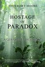 Hostage of Paradox A Qualmish Disclosure