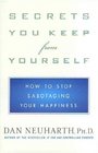 Secrets You Keep from Yourself  How to Stop Sabotaging Your Happiness