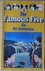 The Famous Five Go on Television A New Adventure of the Characters Created by Enid Blyton