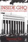 Inside Ghq The Allied Occupation of Japan and Its Legacy