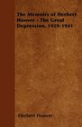 The Memoirs of Herbert Hoover  The Great Depression 19291941