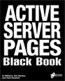 Active Server Pages Black Book The Professional's Guide to Developing Dynamic Interactive Web Sites with Microsoft ActiveX