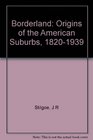 Borderland Origins of the American Suburb 18201939