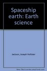 Spaceship Earth Earth Science