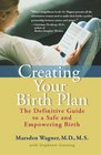 Creating Your Birth Plan The Definitive Guide to a Safe and Empowering Birth