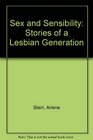 Sex and Sensibility Stories of a Lesbian Generation